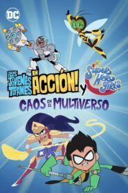 Los Jóvenes Titanes en Acción y DC Super Hero Girls Caos en el Multiverso